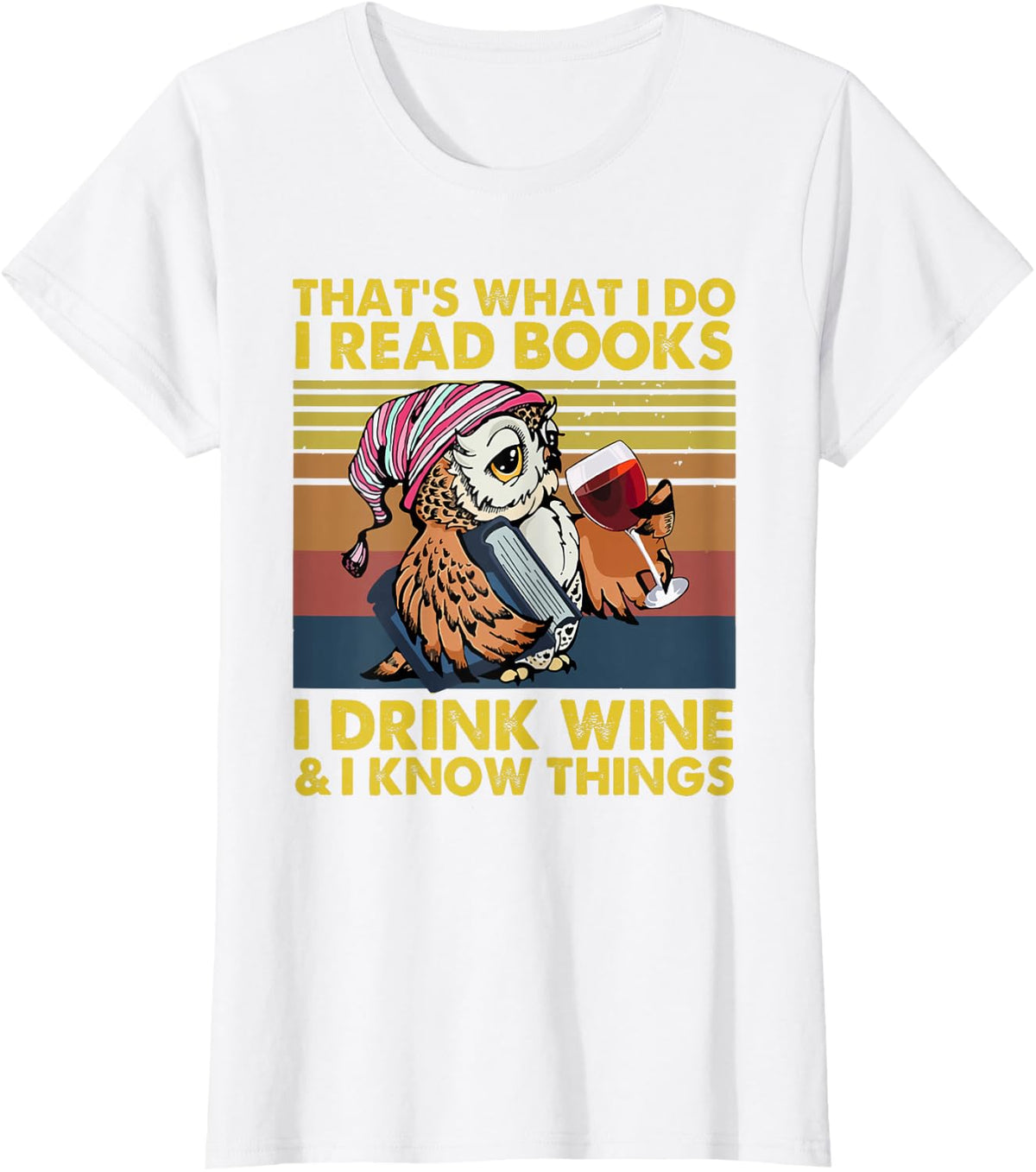 That's What I Do I Read Books I Drink Wine I Know Things T-Shirt - White