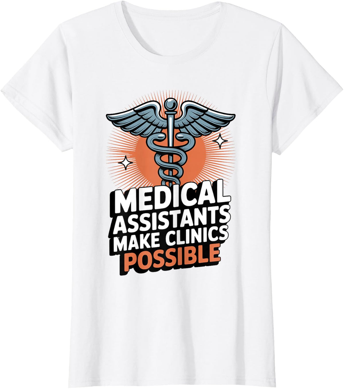 Funny Medical Assistants Make Clinics Possible T-Shirt - White