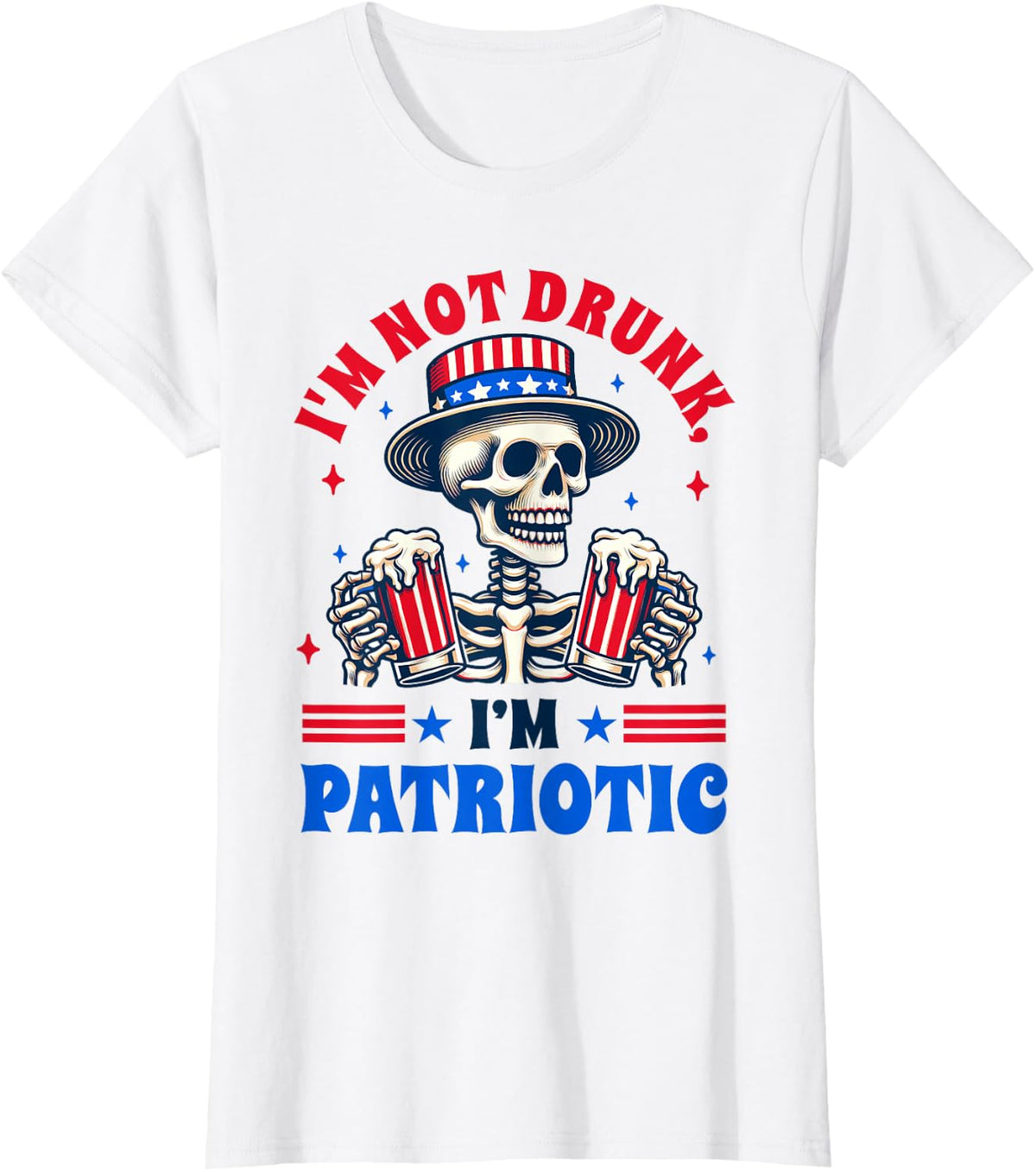 4th Of July American Drinking I'm Not Drunk I'm Patriotic T-Shirt - White