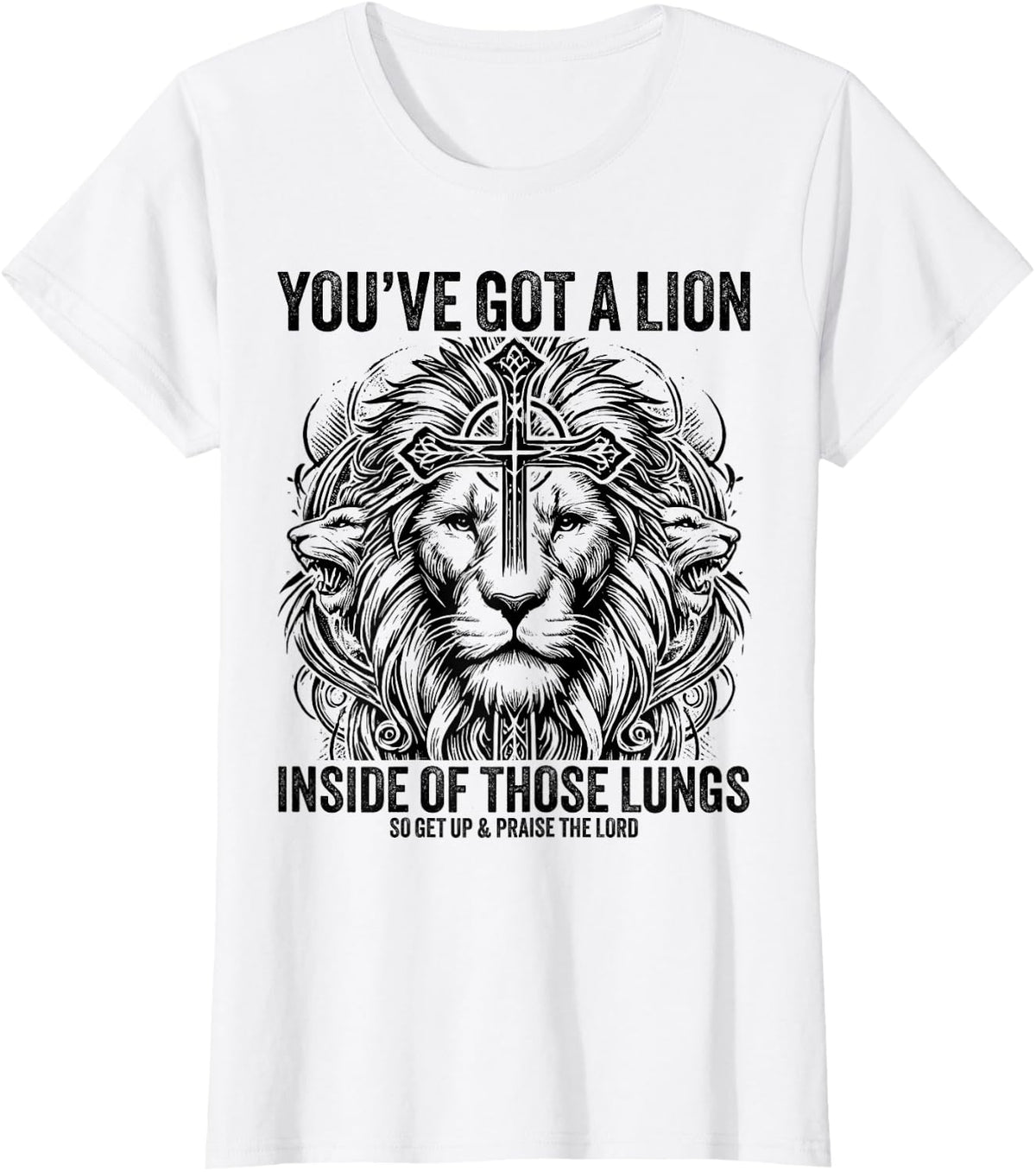 You've Got A Lion Inside Of Those Lungs Christian Religious T-Shirt - White