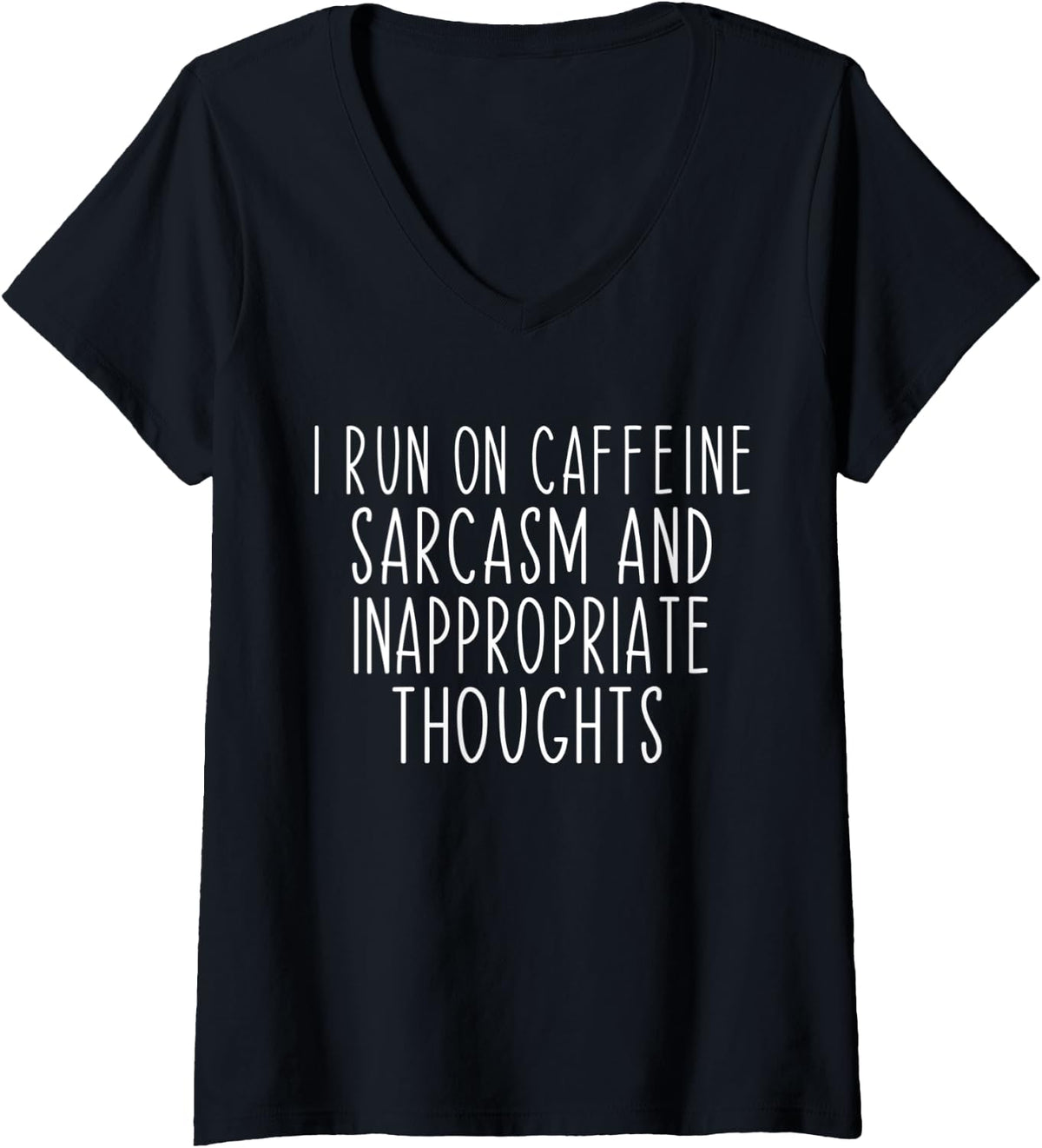 Womens Funny I Run On Caffeine Sarcasm And Inappropriate Thoughts V-Neck T-Shirt - Black