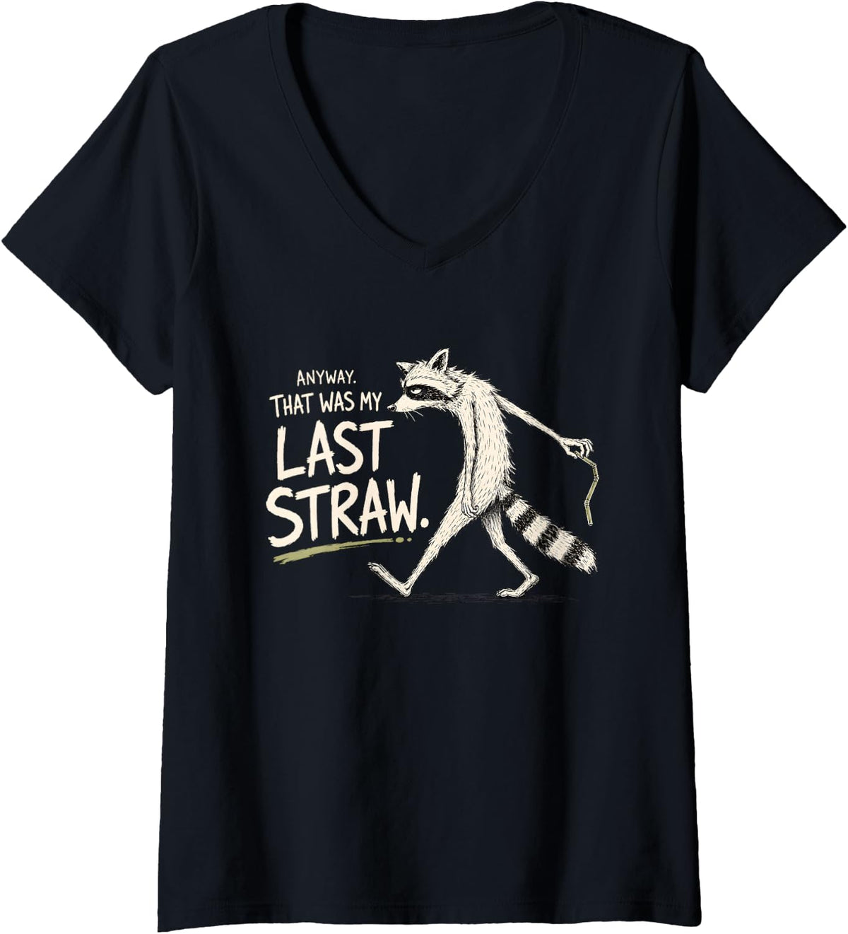 Women's Funny Walking Raccoon was My Last Straw Trash Panda Meme V-Neck T-Shirt - Black