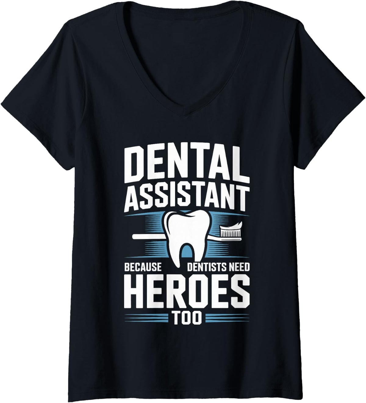 Women's Dental Assistant Because Dentists Need Heroes Too V-Neck T-Shirt - Black