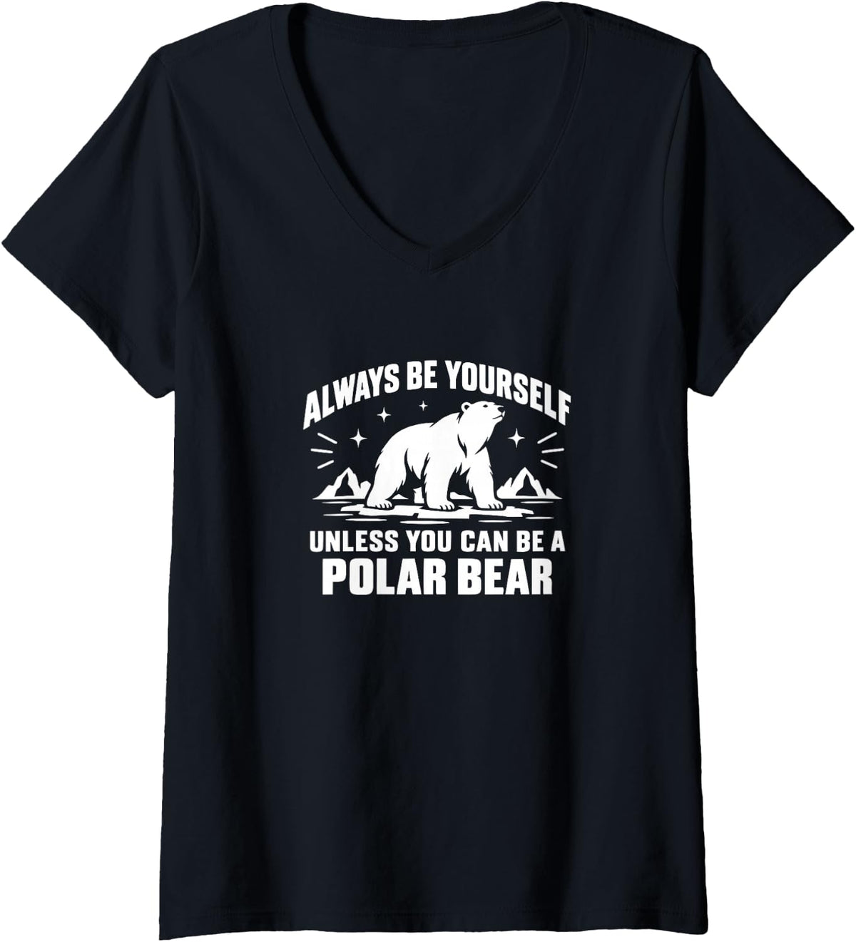 Women's Always Be Yourself - Unless You Can Be A Polar Bear - V-Neck T-Shirt - Black