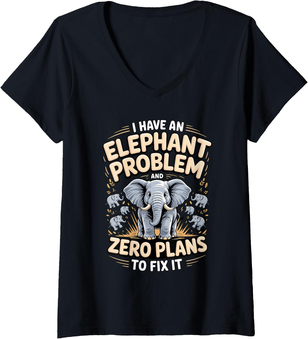 Women's I Have an Elephant Problem and Zero Plans to Fix It V-Neck T-Shirt - Black