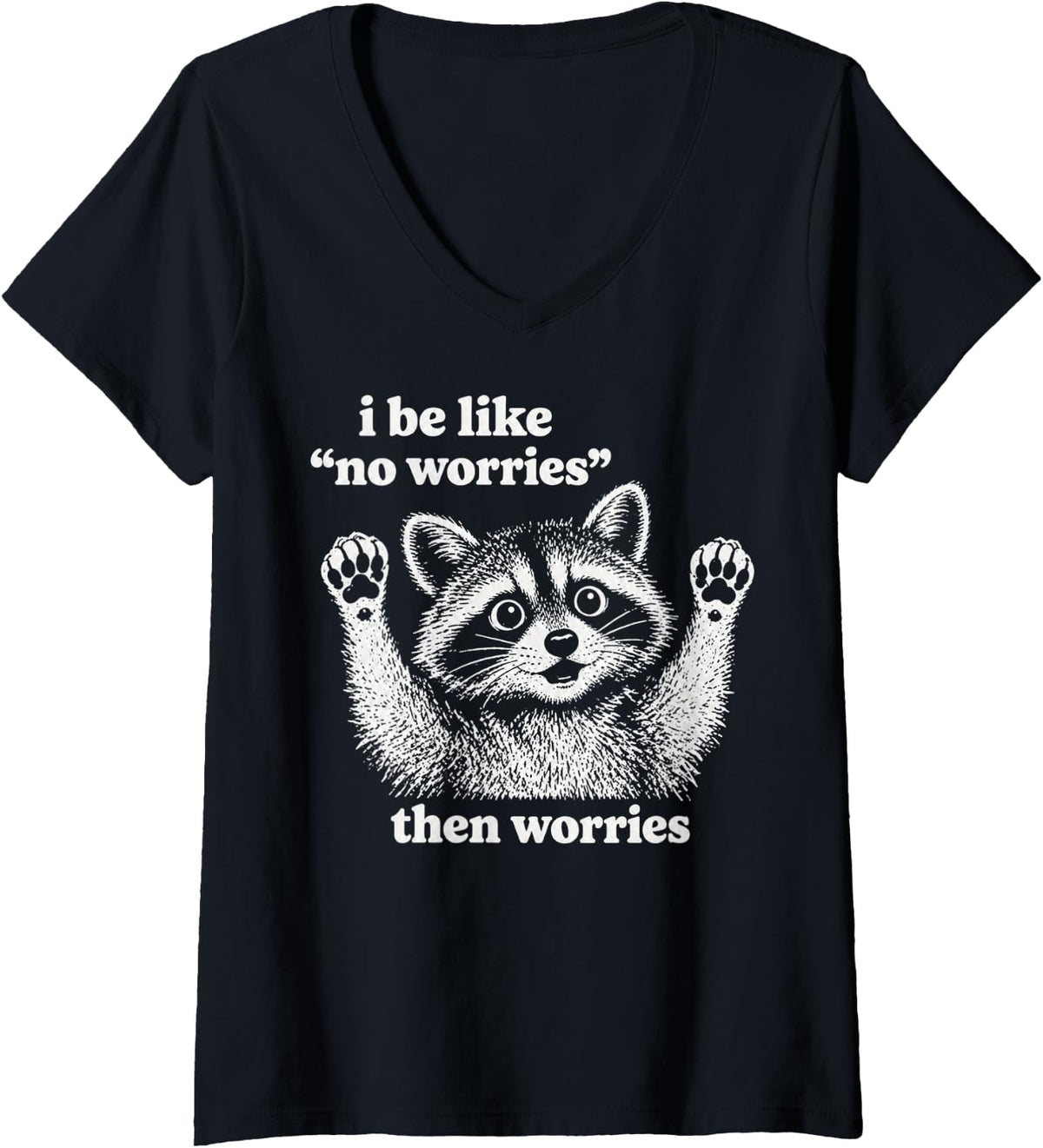 Women's No Worries Then Worries Raccoon Meme Funny Trash Panda V-Neck T-Shirt - Black