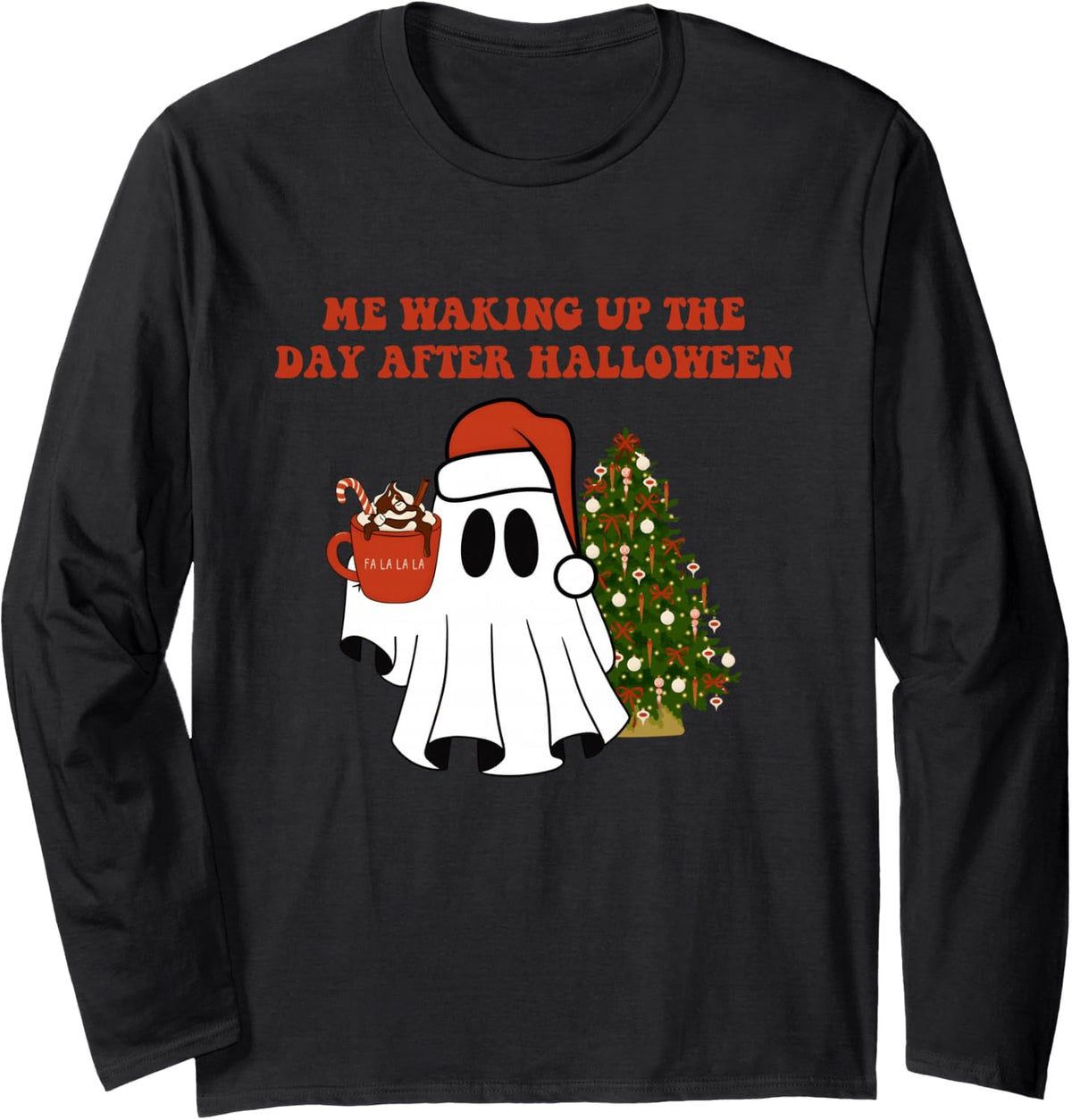 Me Waking Up The Day After Halloween Ghost Santa Christmas Long Sleeve T-Shirt - Adult Unisex Black