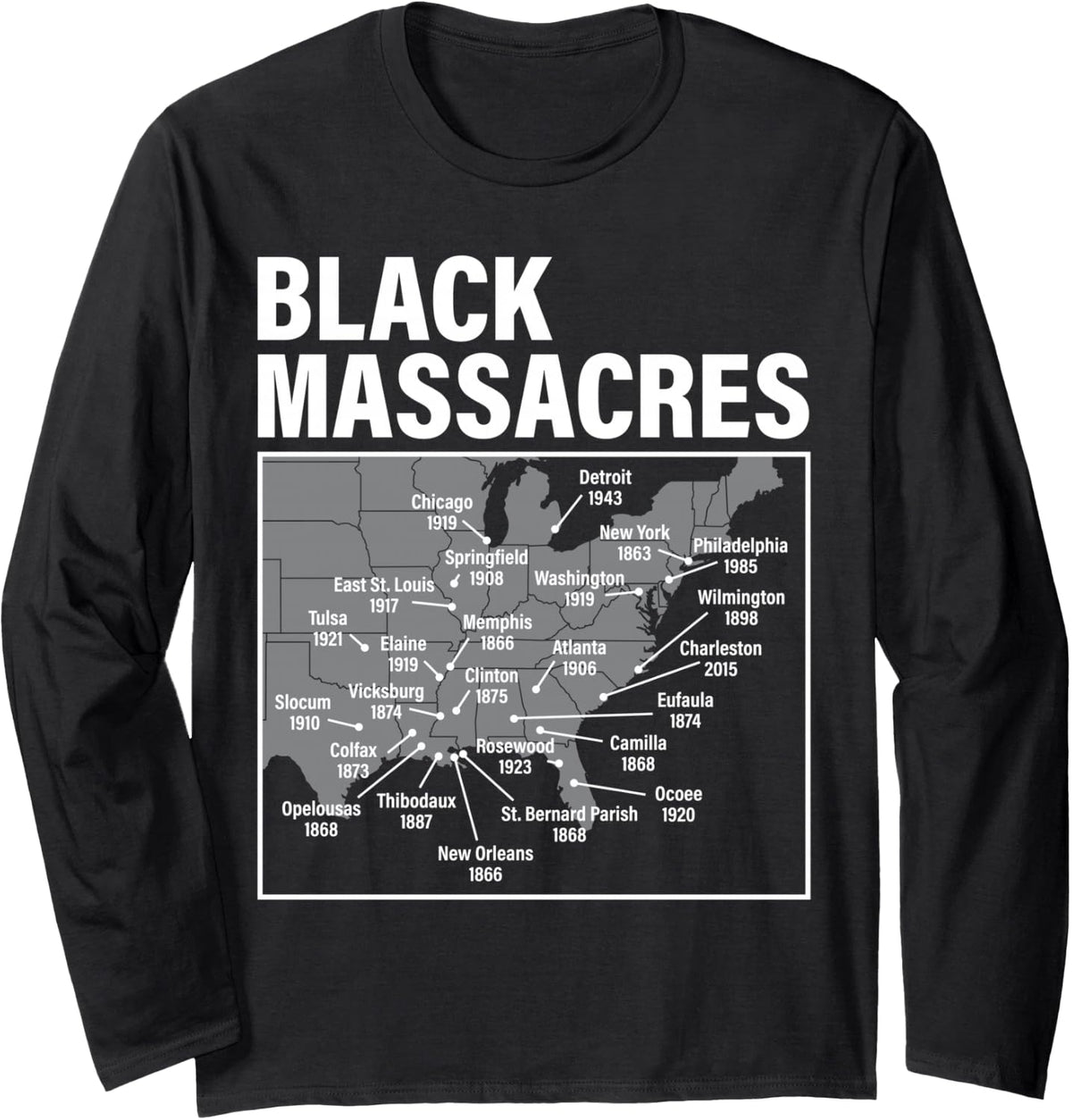 Black Massacres History Map Afro American Straggle Awareness Long Sleeve T-Shirt - Adult Unisex Black