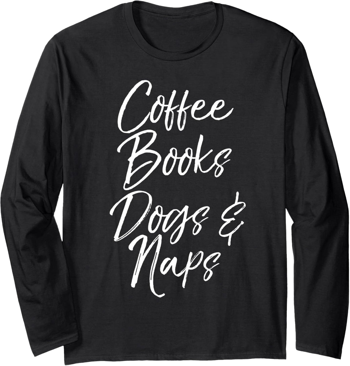 Funny Book Lover Gift for Dog Owner Coffee Books Dogs & Naps Long Sleeve T-Shirt - Adult Unisex Black