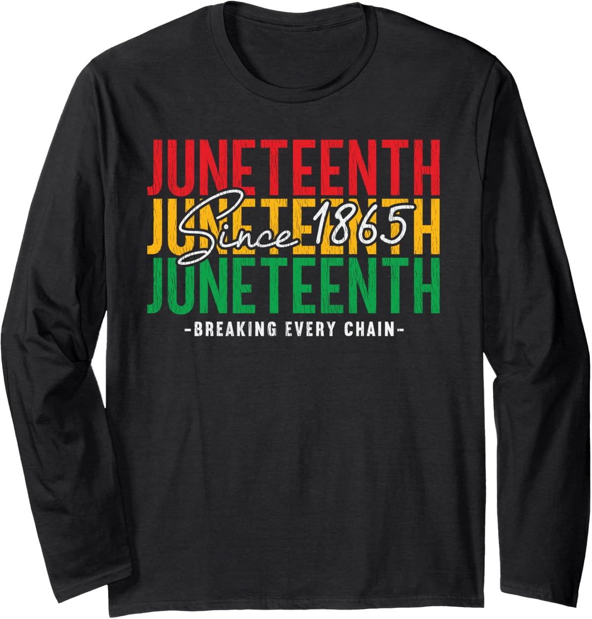 Juneteenth Freedom Day 1865 Breaking Every Chain Vintage Long Sleeve T-Shirt - Adult Unisex Black