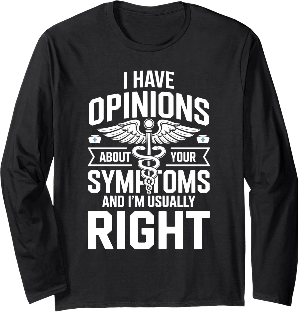 I Have Opinions About Your Symptoms Nurse Practitioner Long Sleeve T-Shirt - Adult Unisex Black