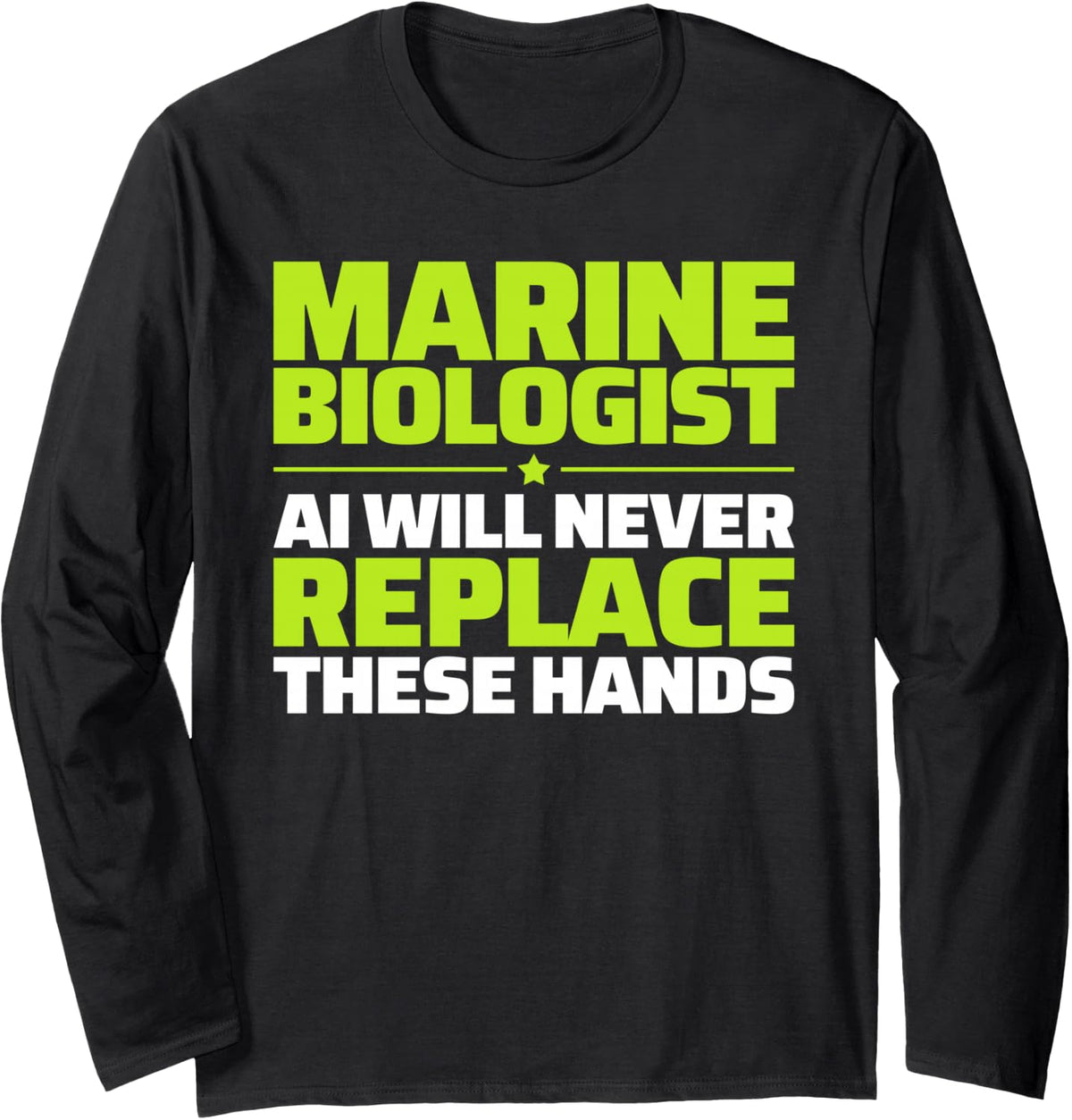 Marine Biologist Never Replace Long Sleeve T-Shirt - Adult Unisex Black