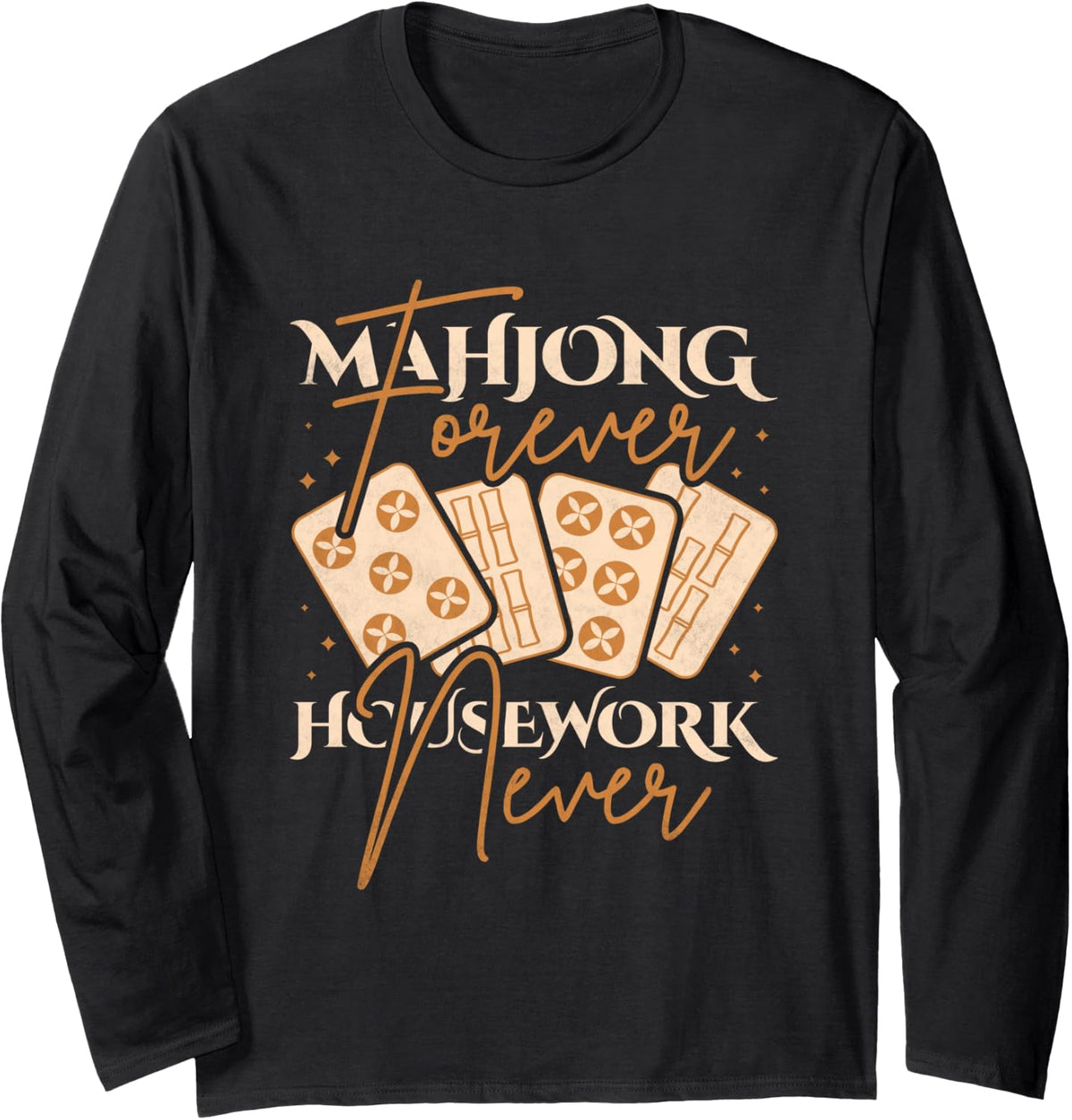 Mahjong Forever Housework Never, Mah-Jongg Long Sleeve T-Shirt - Adult Unisex Black
