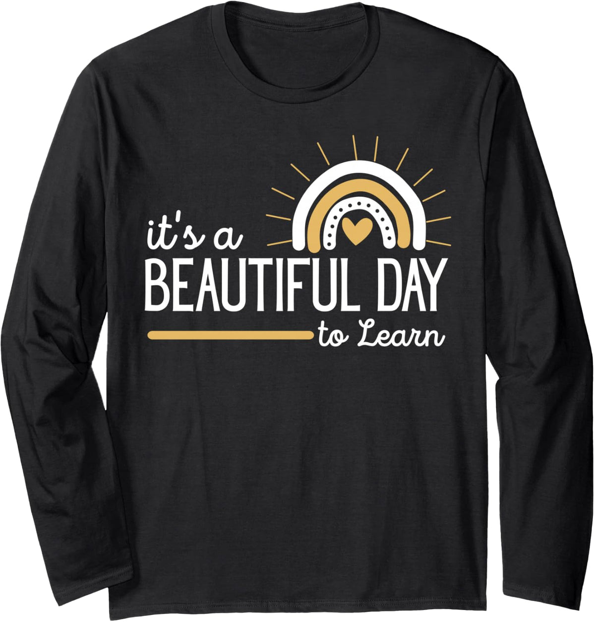 It's A Beautiful Day To Learn Cute Rainbow Funny Teacher Long Sleeve T-Shirt - Adult Unisex Black