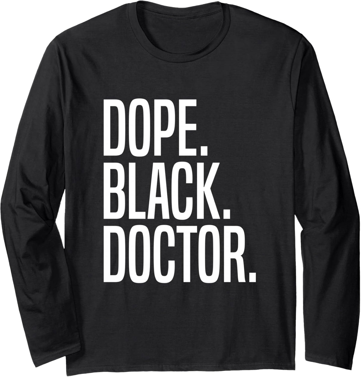 Dope Black Doctor Long Sleeve T-Shirt - Adult Unisex Black