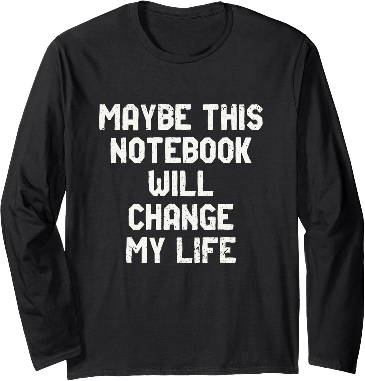 Maybe This Notebook Will Change My Life - Funny ADHD Gift Long Sleeve T-Shirt - Adult Unisex Black