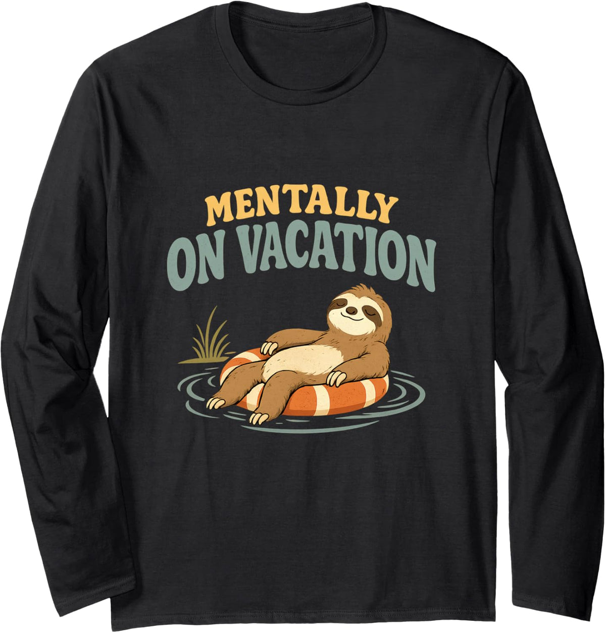 Sloth Mentally On Vacation Relaxing Humor Funny Long Sleeve T-Shirt - Adult Unisex Black