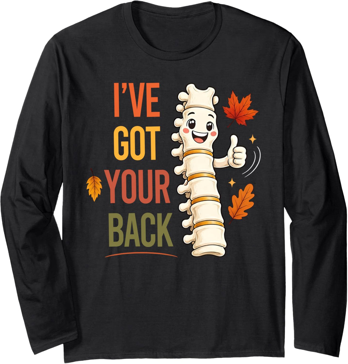 I've Got Your Back Spine Adjustment Chiropractor Fall Autumn Long Sleeve T-Shirt - Adult Unisex Black
