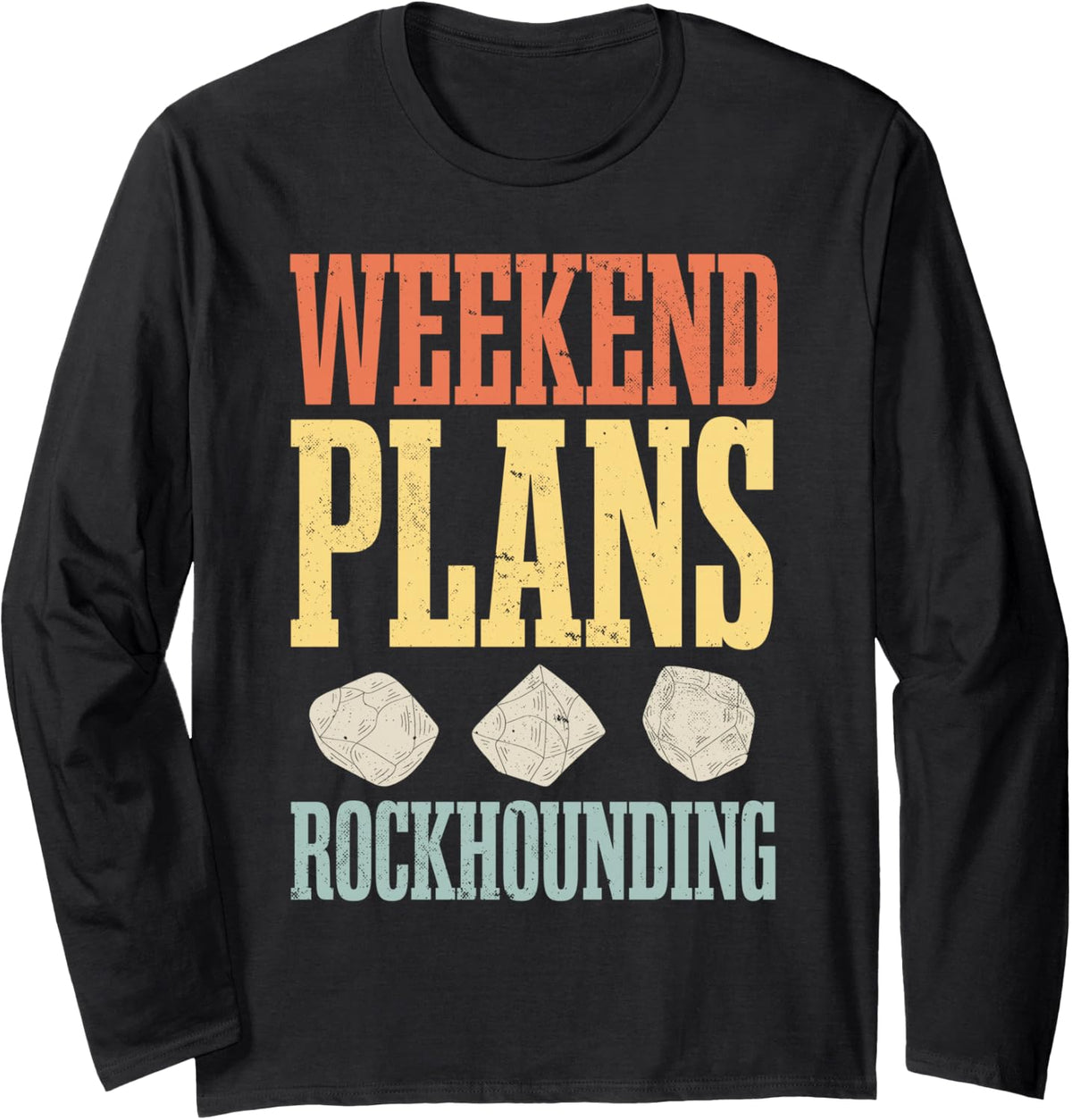 Rock Collector Geology Weekend Plans Rockhounding Long Sleeve T-Shirt - Adult Unisex Black