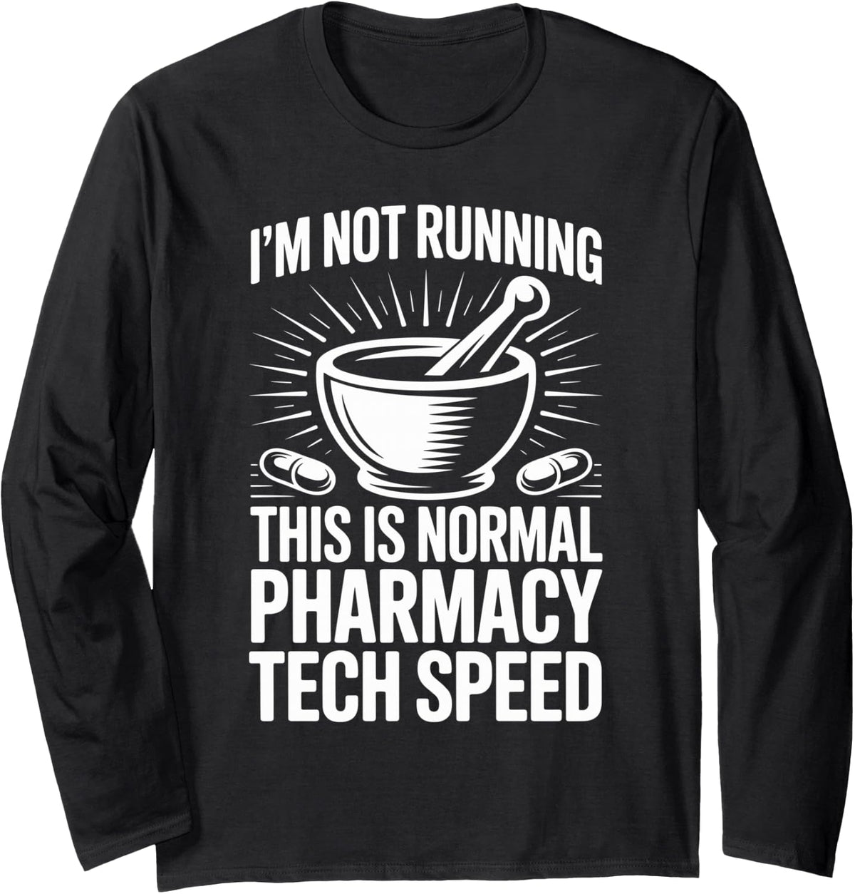 I'm Not Running Funny Pharmacy Tech Long Sleeve T-Shirt - Adult Unisex Black