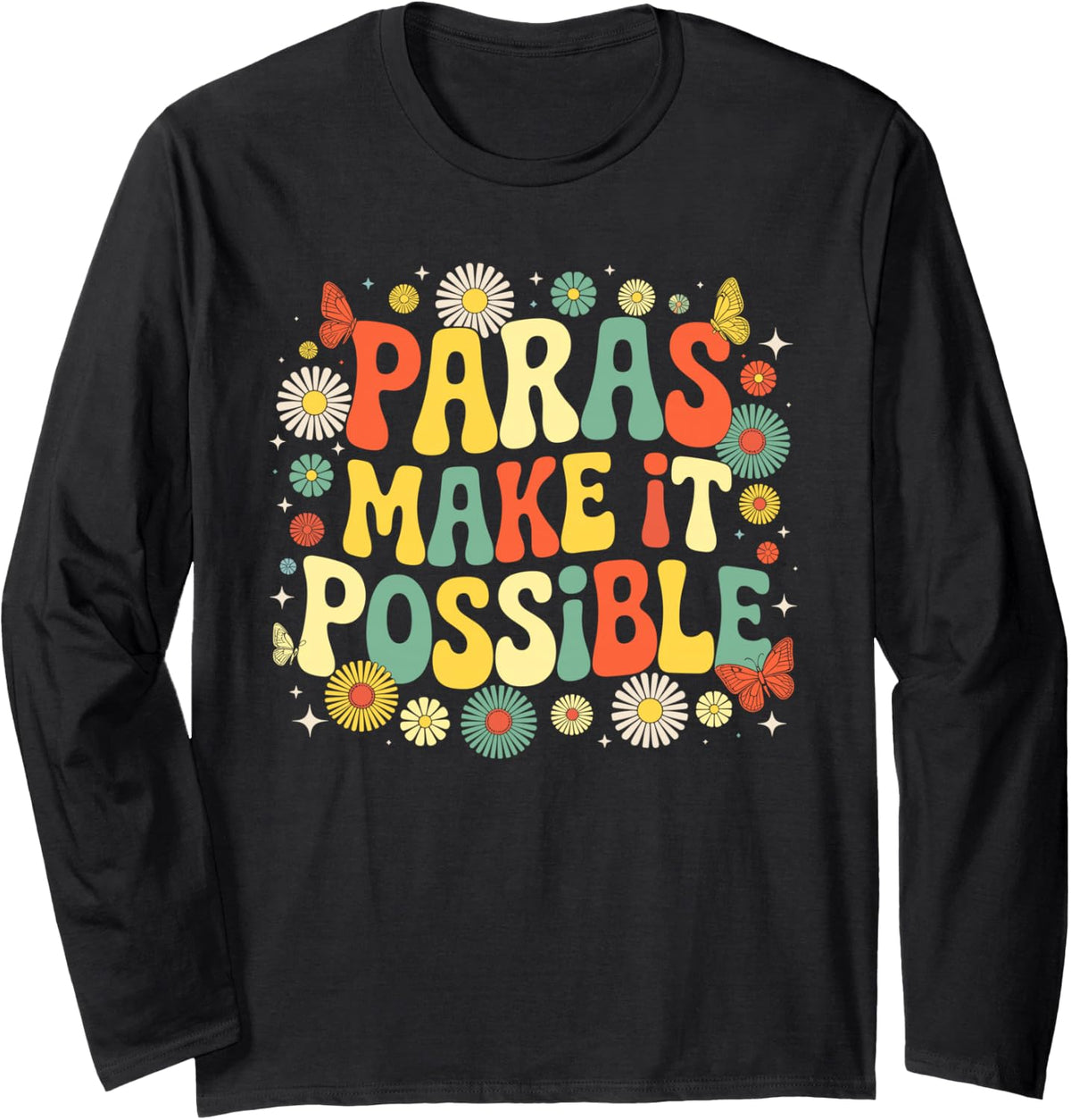 Paras Make It Possible Teacher Paraprofessional Paraeducator Long Sleeve T-Shirt - Adult Unisex Black
