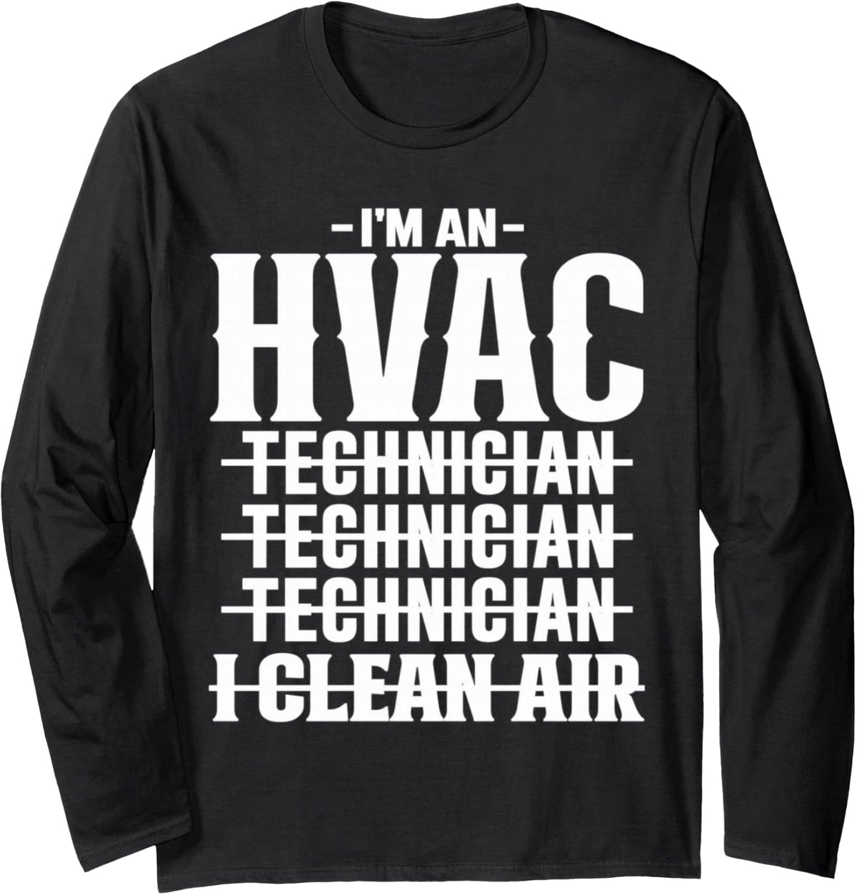 I'm an HVAC Technician I Clean Air Tech Long Sleeve T-Shirt - Adult Unisex Black