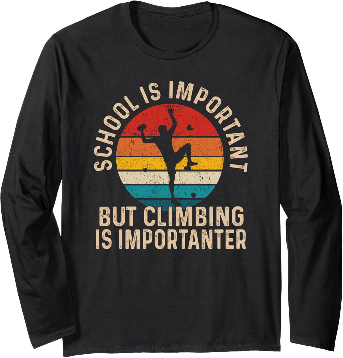 Fun Climber School is Important But Climbing is Importanter Long Sleeve T-Shirt - Adult Unisex Black