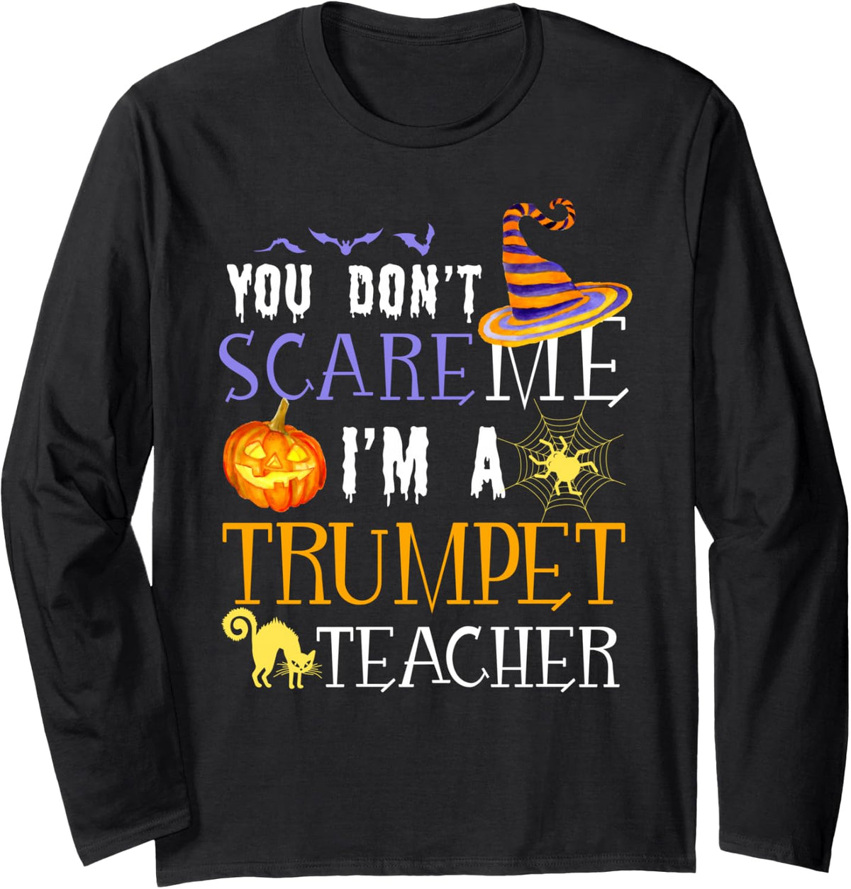 You Don't Scare Trumpet Teacher Funny Halloween Long Sleeve T-Shirt - Adult Unisex Black