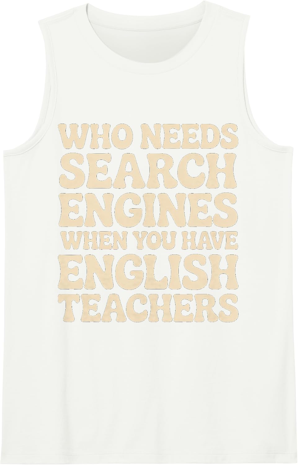 Who Needs Search Engines with English Teachers - Sleeveless Tank Top - White