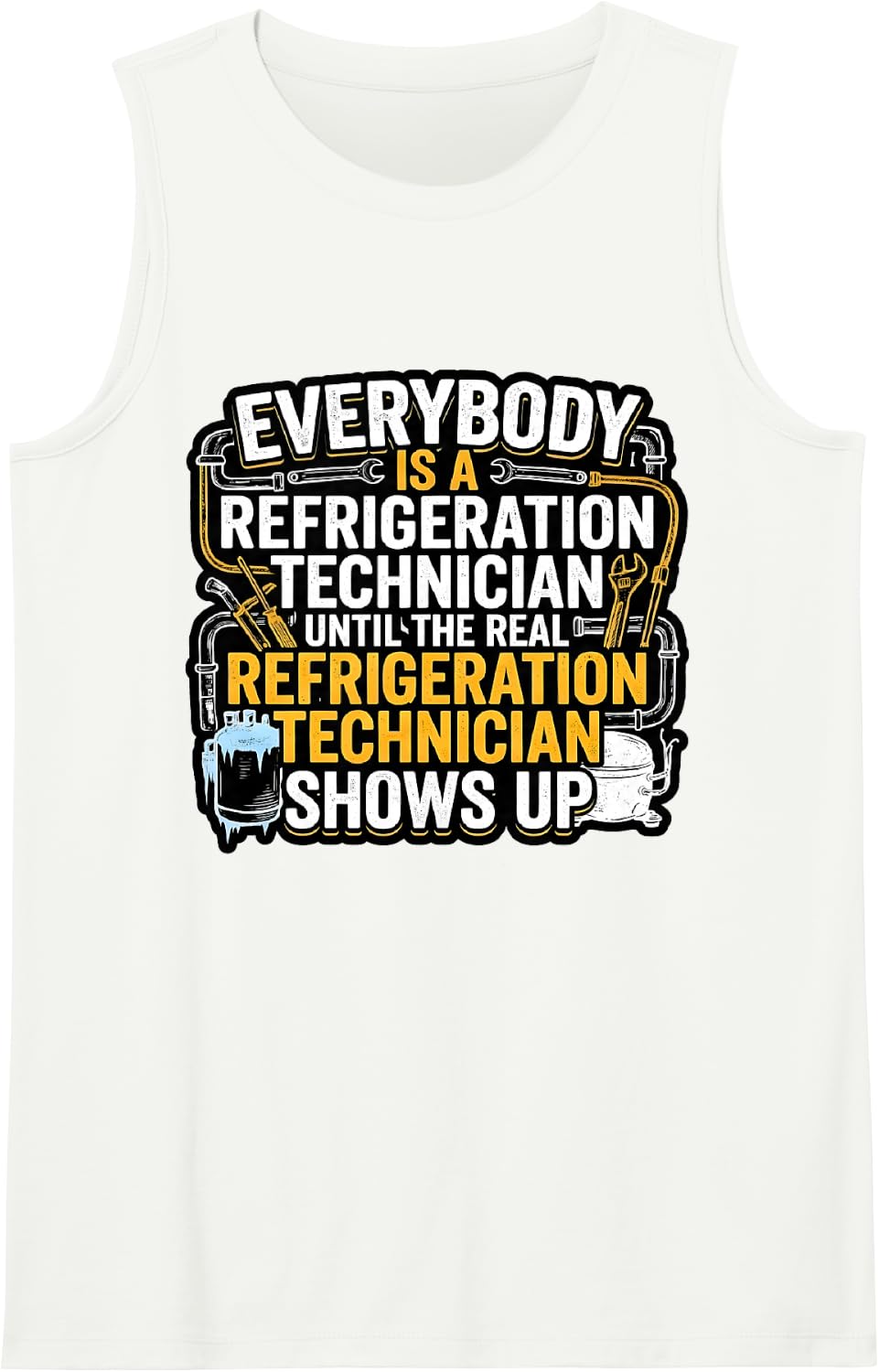 Funny Real Refrigeration Technician Shows Up HVAC Sleeveless Tank Top - White