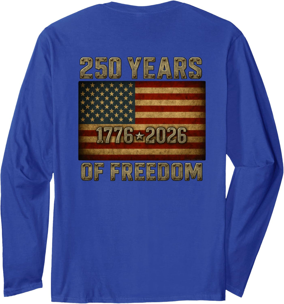 On Back Flag 250 Years of Freedom 1776-2026 250th Birthday Long Sleeve T-Shirt - Adult Unisex Royal Blue