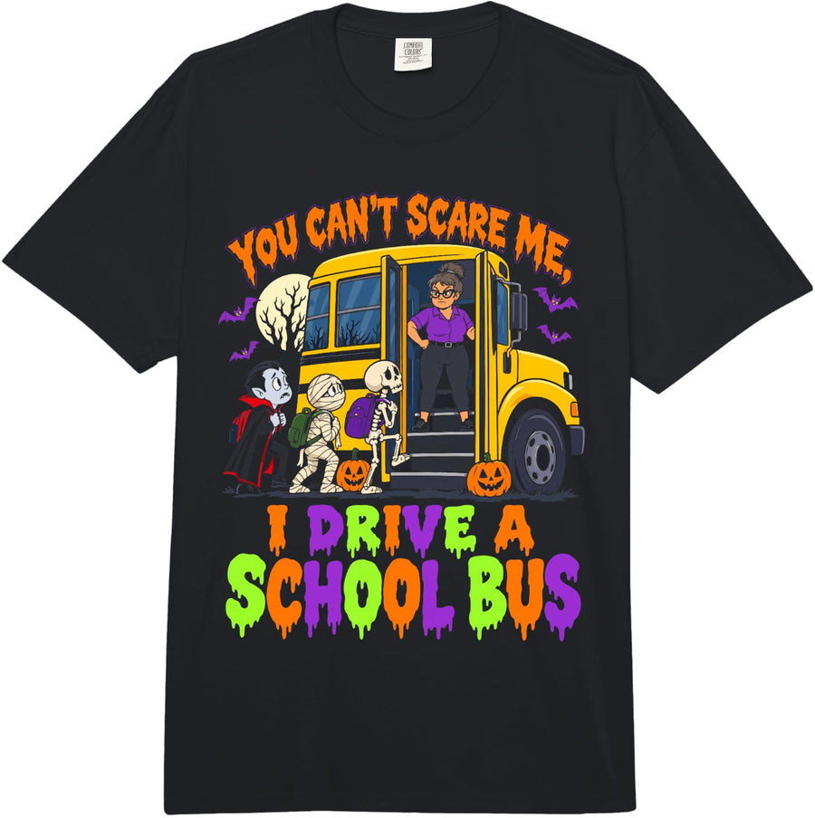 You Cant Scare Me I Drive A School Bus Halloween Bus Driver Comfort Colors Adult Heavyweight T-Shirt - Adult Unisex Black