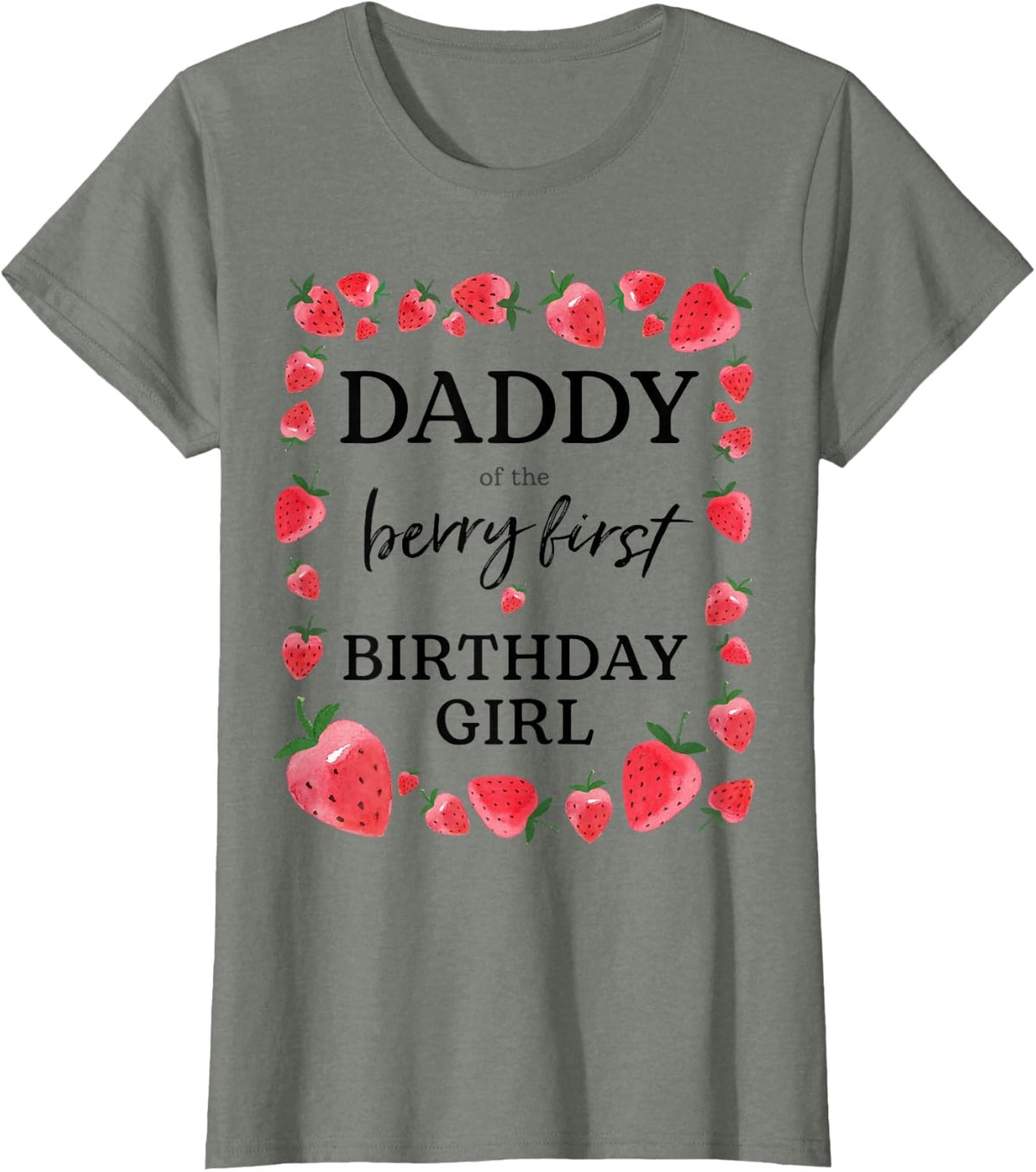 Daddy of The Berry First Birthday Girl Sweet One Strawberry T-Shirt - Olive Heather