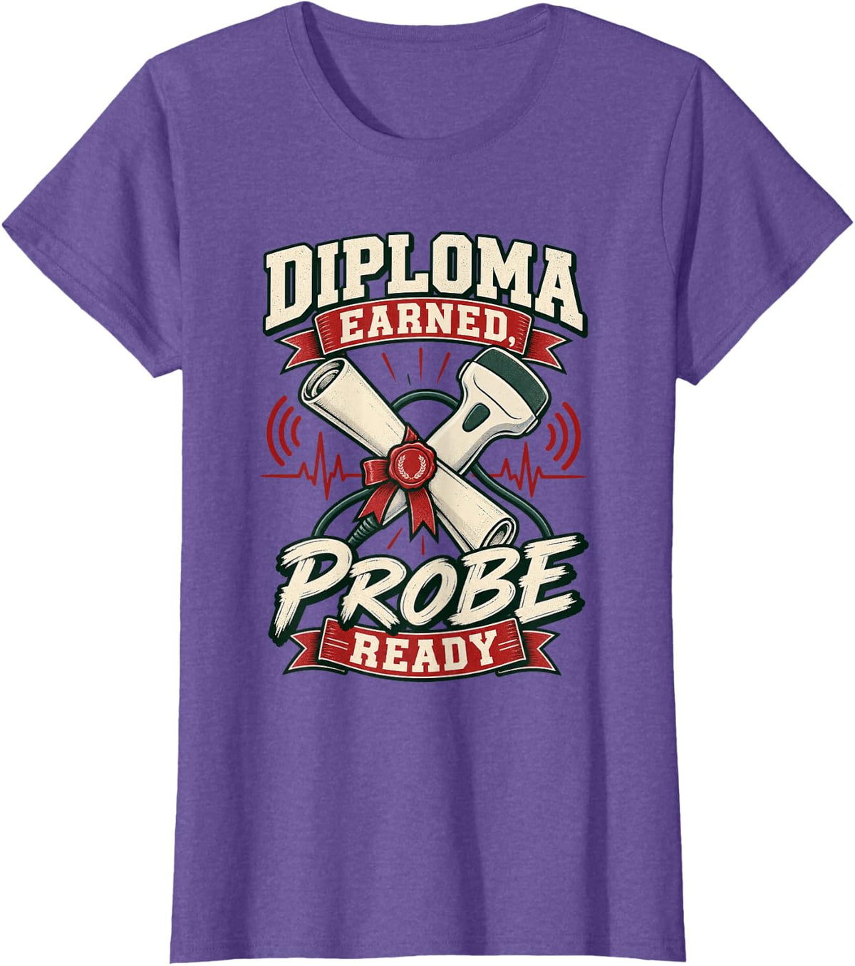 New Sonographer - Diploma Earned, Probe Ready T-Shirt - Purple Heather