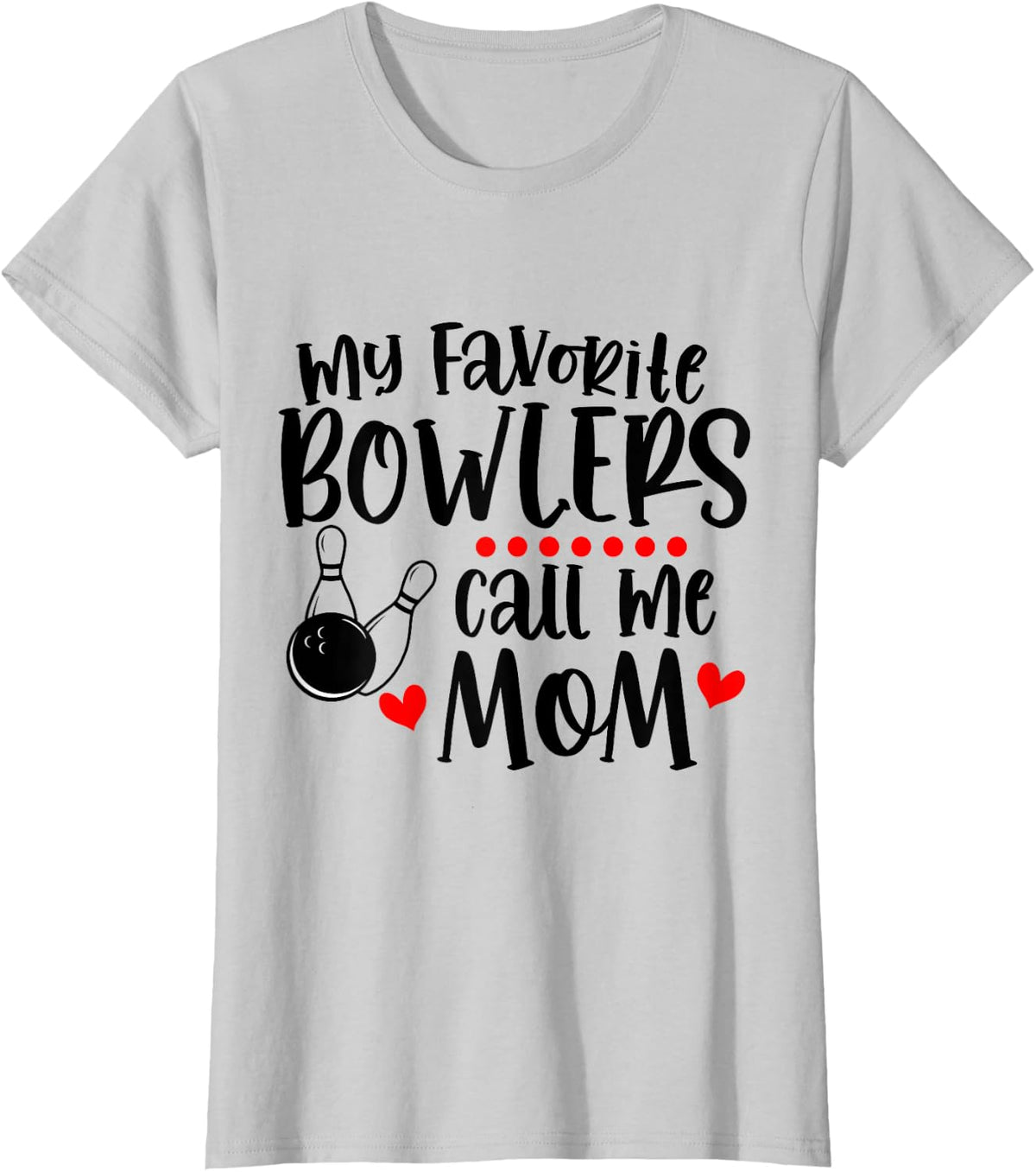 Womens My Favorite Bowlers Call Me Mom Bowling T-Shirt - Silver Grey
