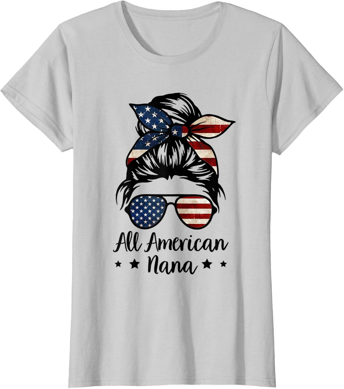 All American Nana Messy Bun Hair US Flag 4th of July Grandma T-Shirt - Silver Grey