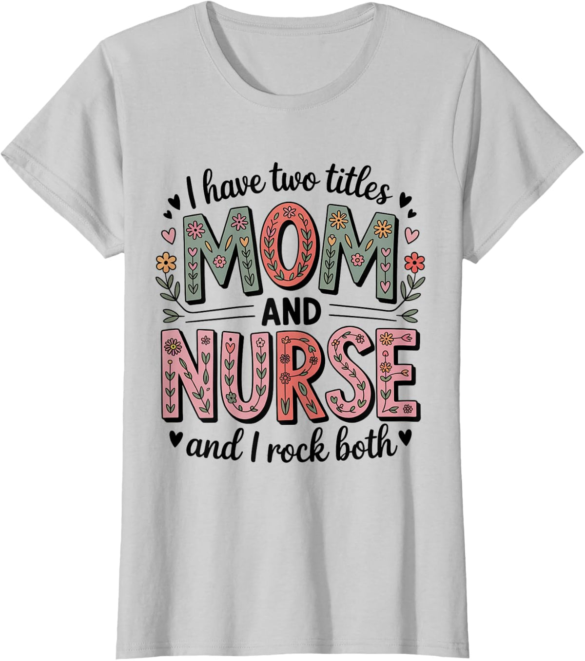 Nurse Mom Two Titles RN Mother Funny Working Life T-Shirt - Silver Grey
