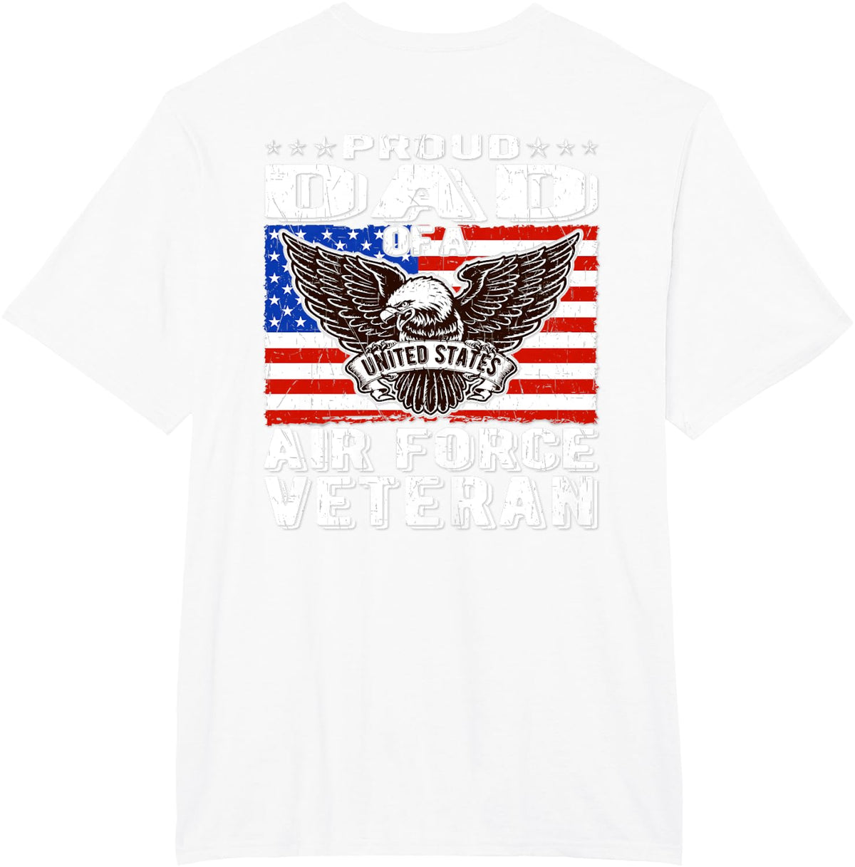 Proud Dad Of US Air Force Veteran Patriotic Military Father T-Shirt - White