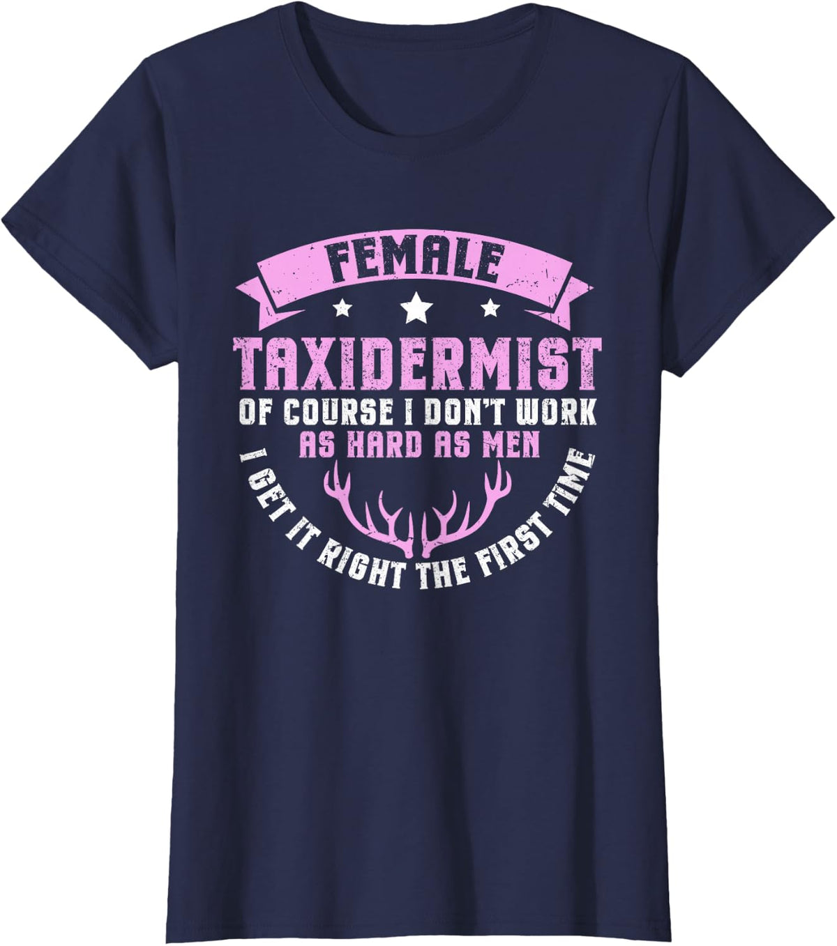 Female Taxidermist - I Get It Right First Time T-Shirt - Navy Blue