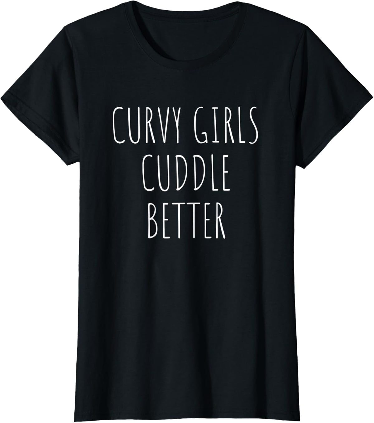 Curvy Girl Cuddle Better Funny Chubby Girls T-Shirt - Black