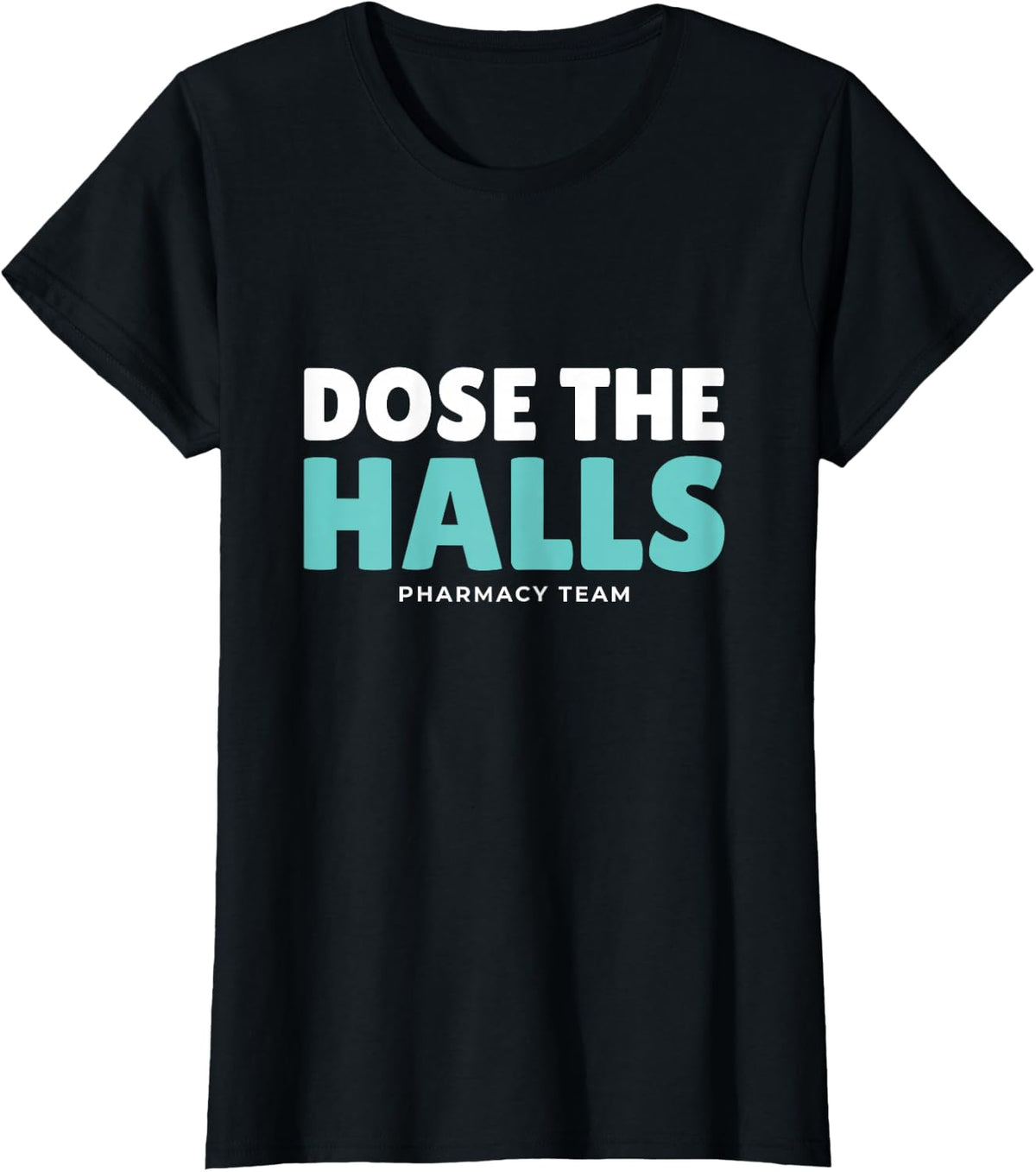 Dose the Halls Funny Pharmacist Pharmacy Tech Christmas T-Shirt - Black