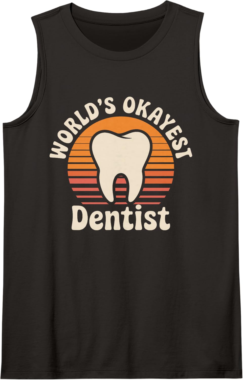 World's Okayest Dentist Funny Dentistry Sleeveless Tank Top - Black