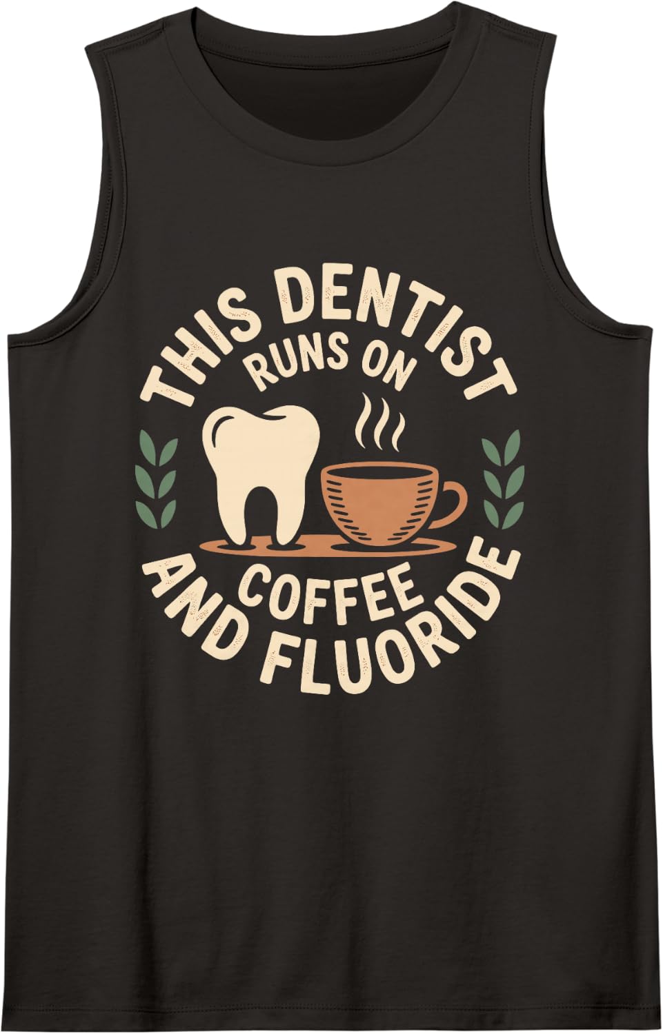 This Dentist Runs On Coffee and Fluoride Dentistry Sleeveless Tank Top - Black