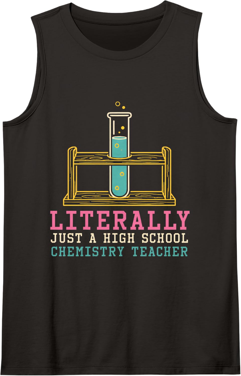 Literally Just A High School Chemistry Teacher Science Sleeveless Tank Top - Black