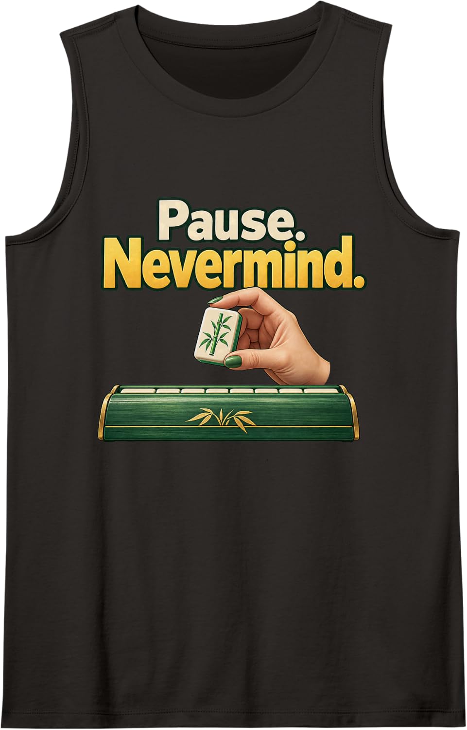 Pause. Nevermind. Funny Mahjong Graphic, Game Night Sleeveless Tank Top - Black