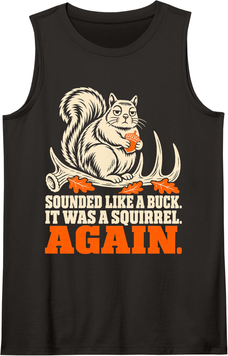Deer Hunting Sounded Like A Buck It was A Squirrel Funny Sleeveless Tank Top - Black