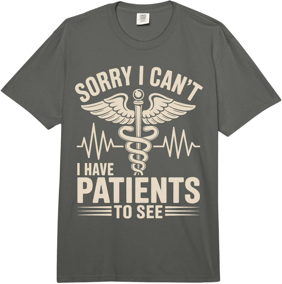 Sorry I Can't I Have Patients to See Nurse Practitioner Comfort Colors Adult Heavyweight T-Shirt - Adult Unisex Dark Grey
