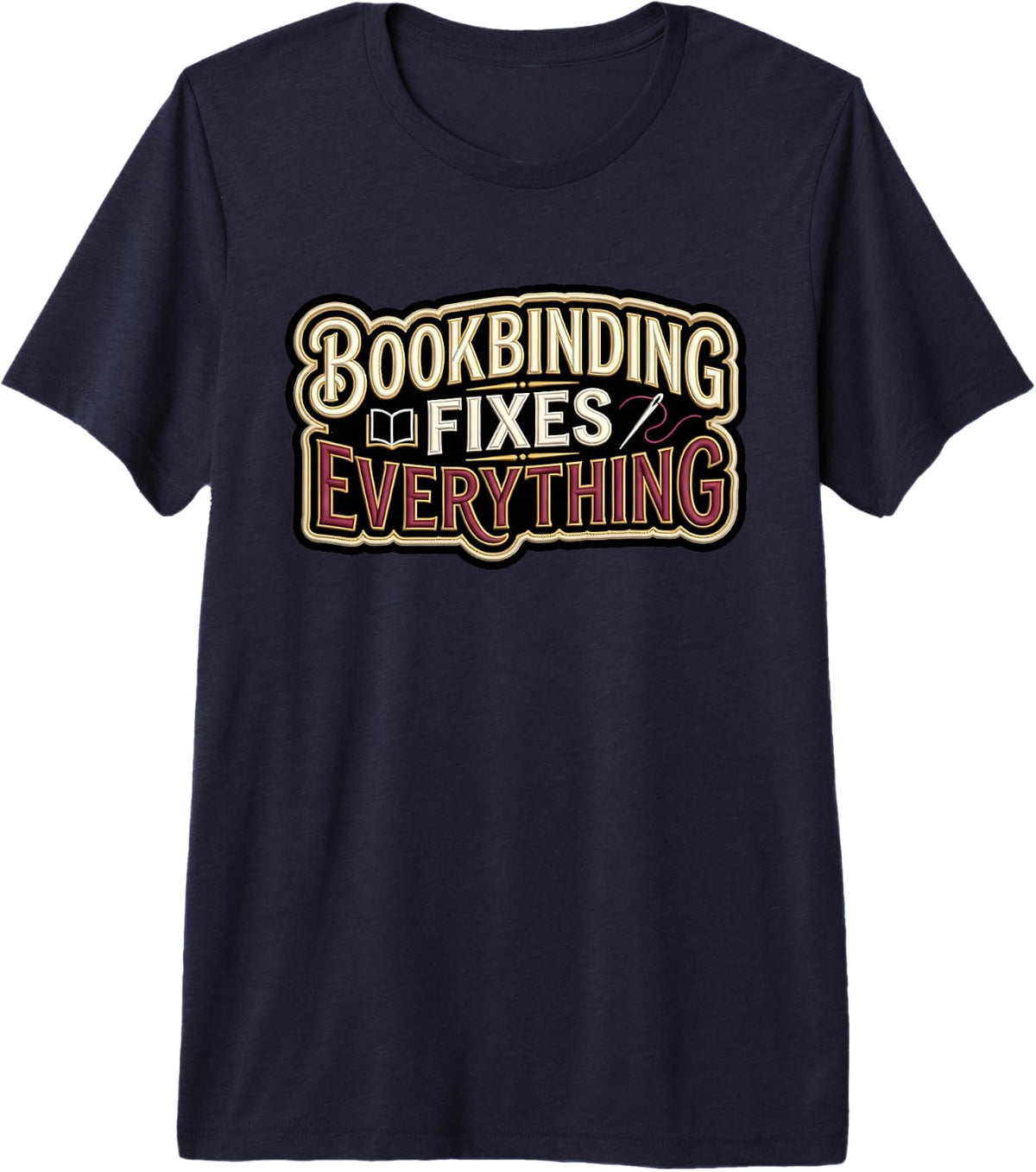 Bookbinding Fixes Everything Bookbinder Craft Premium Tri-Blend T-Shirt - Navy Blue