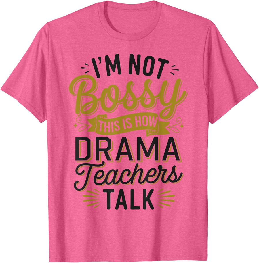 Drama Teachers Talk Theater Instructor Acting T-Shirt - Pink Heather