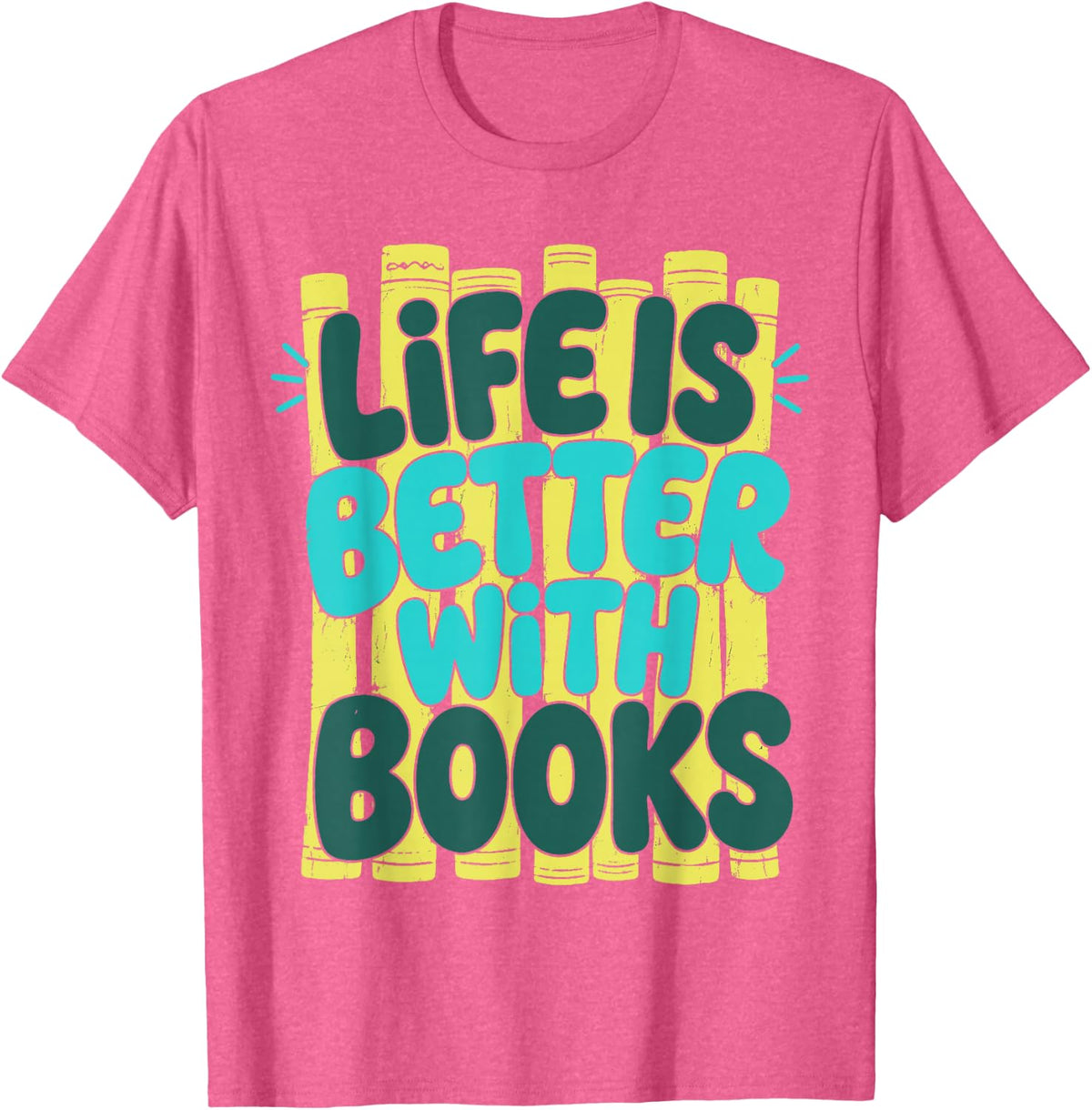 Life is Better with Books Gift for Reader Bookworm Bookish T-Shirt - Pink Heather
